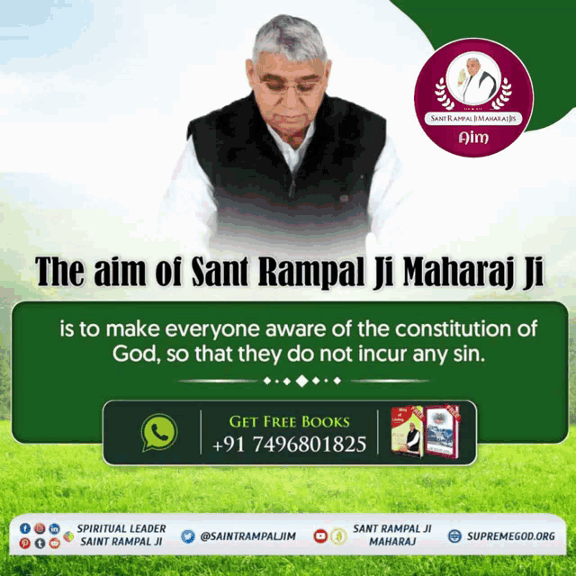 the aim of sant rampal ji maharaj ji is to make everyone aware of the constitution of god so that they do not incur any sin ..