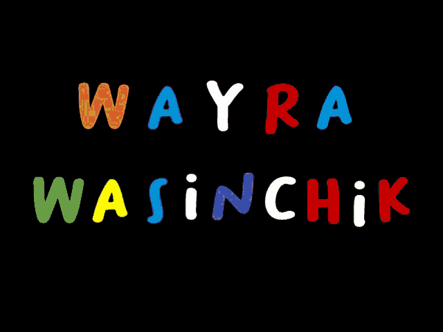 a black background with colorful letters that say wayra wasinchik