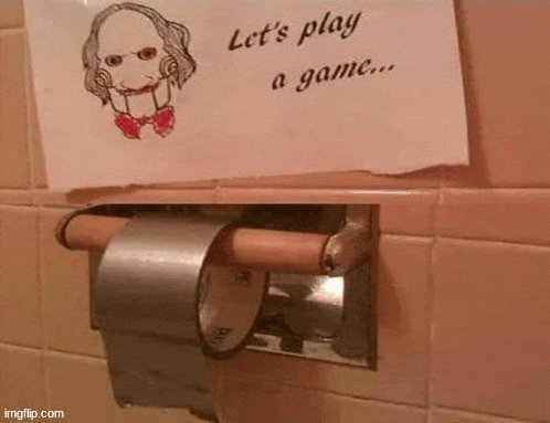 a roll of toilet paper with a sign that says `` let 's play a game '' on it .