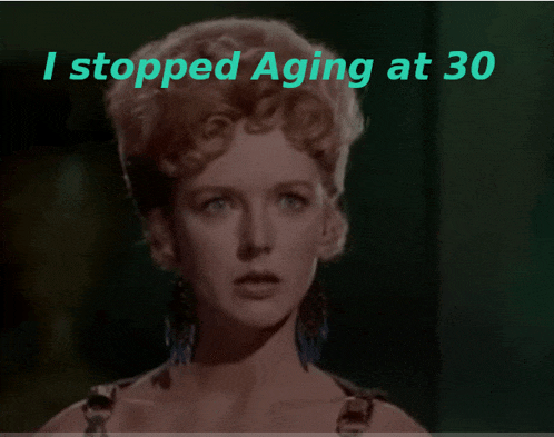 a picture of a woman with the words i stopped aging at 30 below her