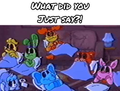 a group of cartoon characters are laying in bed with the words " what did you just say " above them