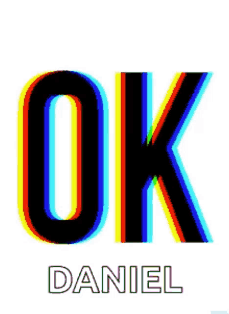 a colorful sign that says ok daniel on a white background