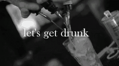 a black and white photo of a bartender pouring a drink into a glass with the words `` let 's get drunk '' .