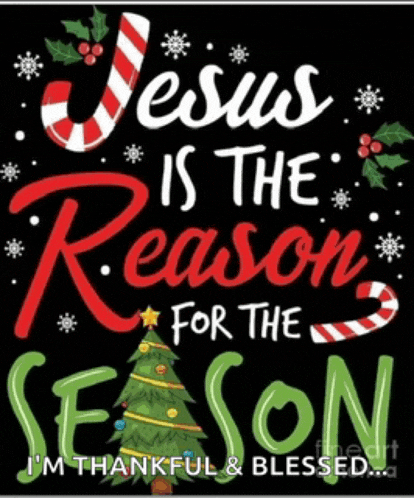 jesus is the reason for the season i 'm thankful & blessed