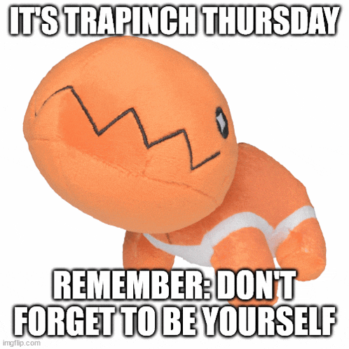 a stuffed animal that says " it 's trapinch thursday remember : don 't forget to be yourself "