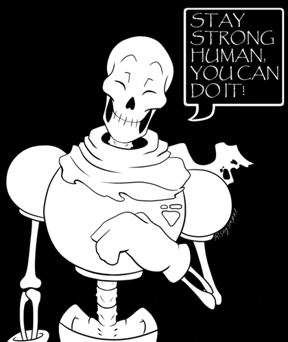 a black and white drawing of a skeleton with a speech bubble that says stay strong human you can do it