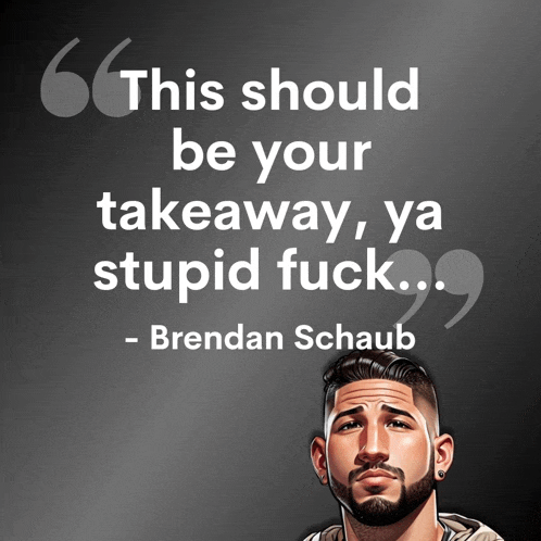 a quote from brendan schaub is displayed on a black background