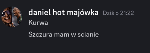 a screenshot of daniel hot majówka kurwa szczera mam w scianie