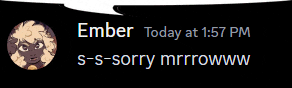 a message from ember today at 1:57 pm s-s sorry mrrrowww