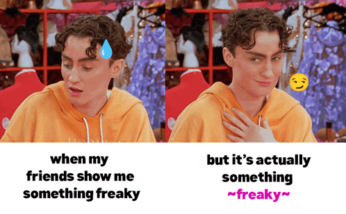 a man in a yellow hoodie says when my friends show me something freaky but it 's actually something ~ freaky ~