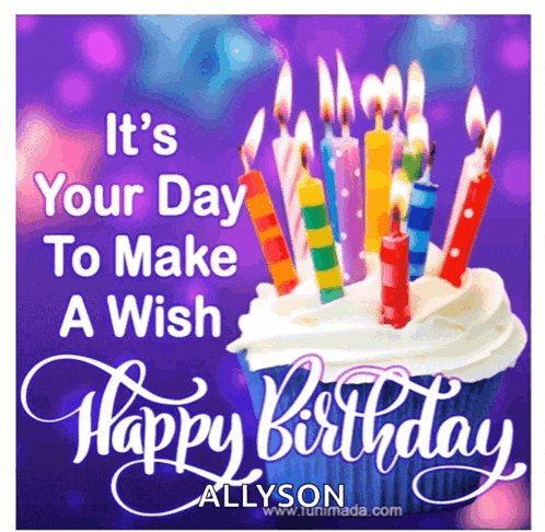 it 's your day to make a wish allison happy birthday