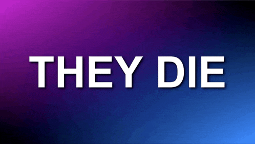 a blue and purple background with the words they die on it