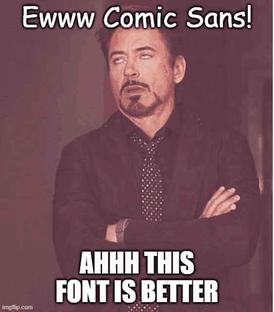 a man in a suit and tie is making a funny face with the caption ewww comic sans ahhh this font is better