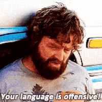 a man with a beard says " your language is offensive ! "