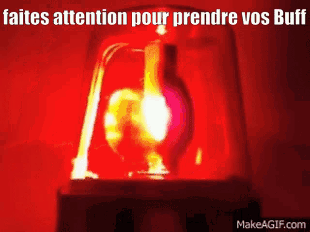 a red light with the words faites attention pour prendre vos buff written below it