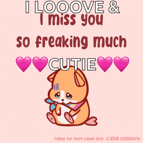 a picture of a hamster with the words i looove & i miss you so freaking much cutie on it