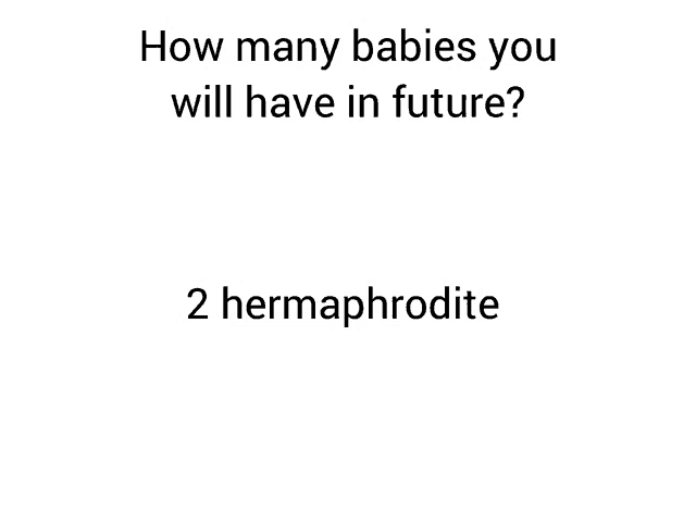 a white background with the words how many babies you will have in future 2 hermaphrodite