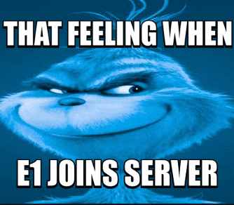 a picture of a grinch says that feeling when e1 joins server