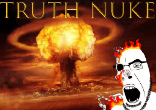 a picture of a nuclear explosion with the words " truth nuke " on the bottom