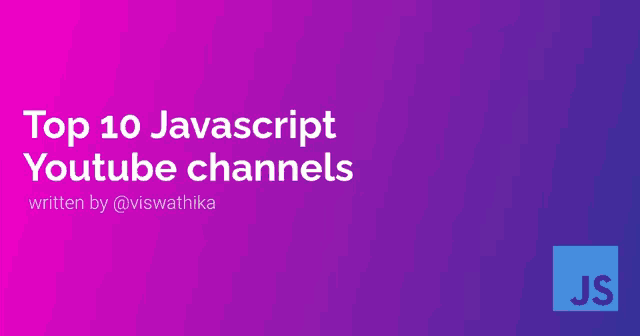 top 10 javascript youtube channels written by @viswathika on a purple background