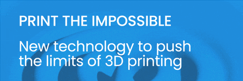 a blue background with the words print the impossible new technology to push the limits of 3d printing on it