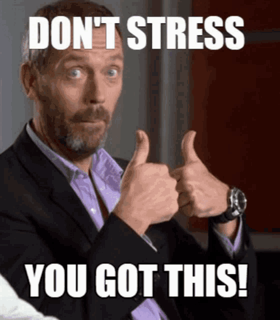 a man in a suit gives a thumbs up with a caption that says " don 't stress you got this "