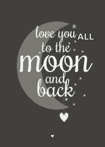 a poster that says " love you all to the moon and back " with a crescent moon