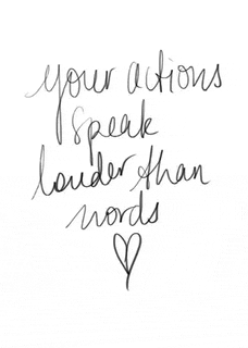 a handwritten quote says your actions speak louder than words