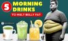 5 Morning Drinks for Weight Loss: Melt Belly Fat Fast