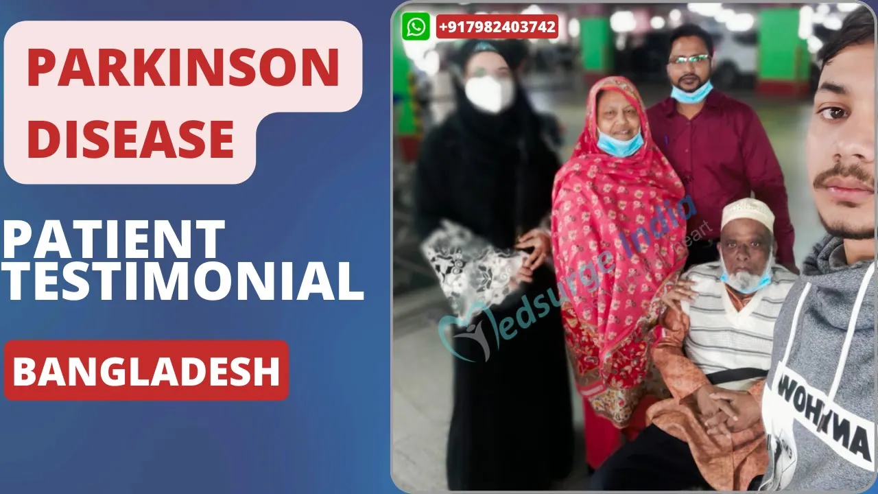 Success Story of a Parkinson’s Disease Patient From Bangladesh that Underwent Treatment in India