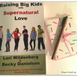 Raising Big Kids with Supernatural Love (Book Review)