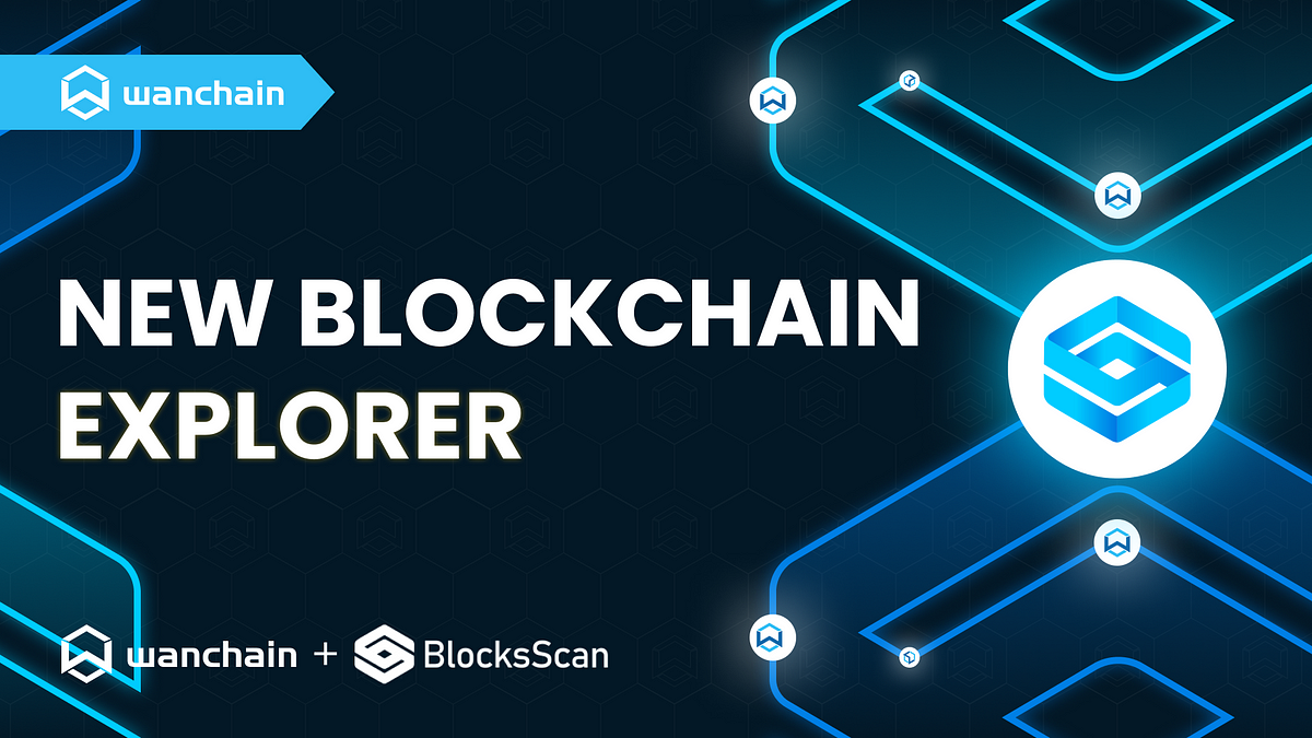 Wanexplorer.io: Blocksscan’s Newest Explorer Tracks Blocks On The 