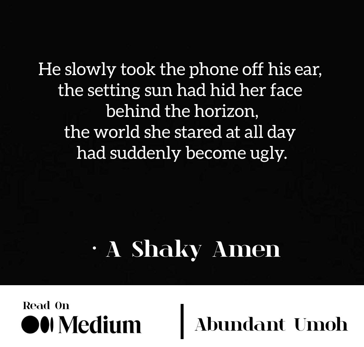 A SHAKY AMEN. A Short Story | by Abundant Umoh | Jan, 2024 | Medium