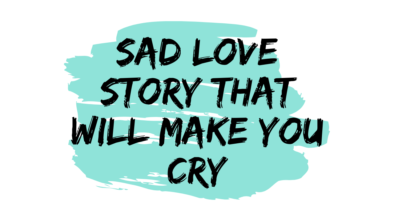 Sad Love Quotes That Make You Cry And Sayings Cover Photo