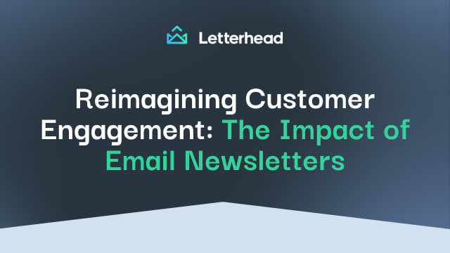 Reimagining Customer Engagement: The Impact of Email Newsletters | by ...