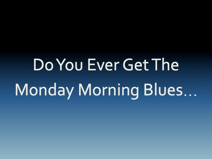 Monday Morning Blues