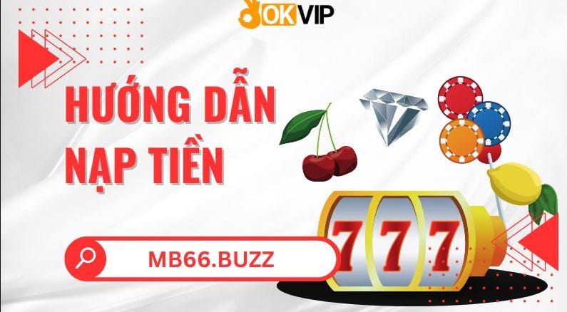 Mb66 — Hướng dẫn nạp tiền Mb66. Mb66 — Hướng dẫn nạp tiền Mb66 Đăng ...