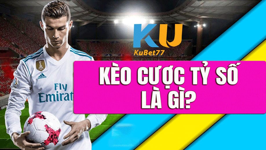 Kubet77 — Kèo Cược Tỷ Số Là Gì? Hướng Dẫn Cách Bắt Tỉ Số | by kubet77 ...