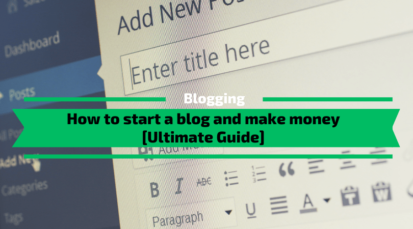 How a start a blog [Ultimate Guide]