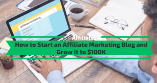 How to Start an Affiliate Marketing Blog and Grow it to $100K