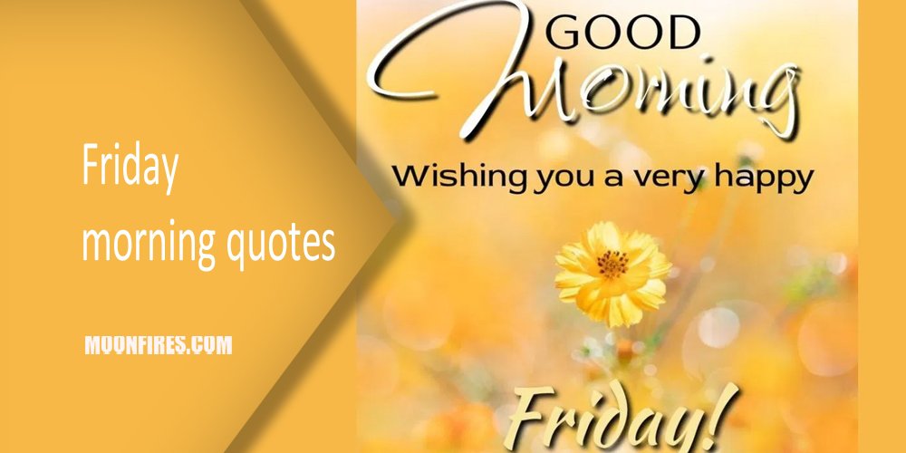 Embrace the Day: Inspirational Friday Morning Quotes - Moonfires.com