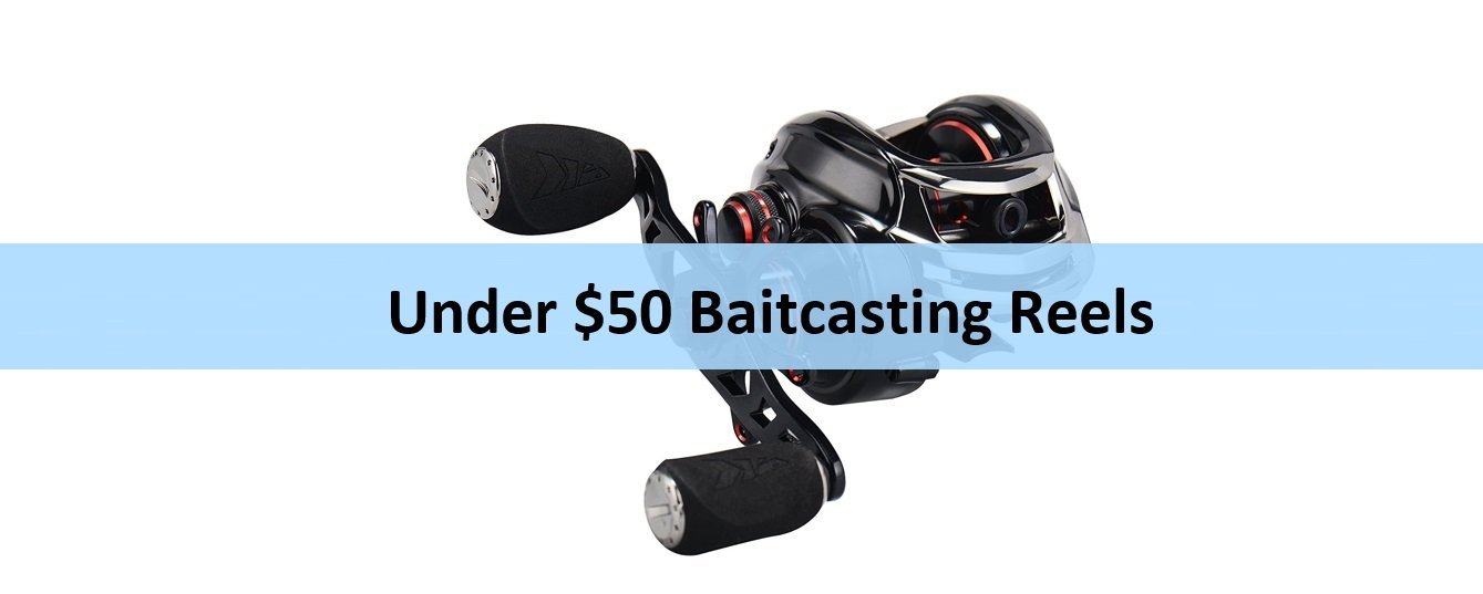 Baitcasting Reel Under 50