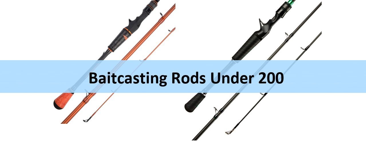 Baitcasting Rods Under 200