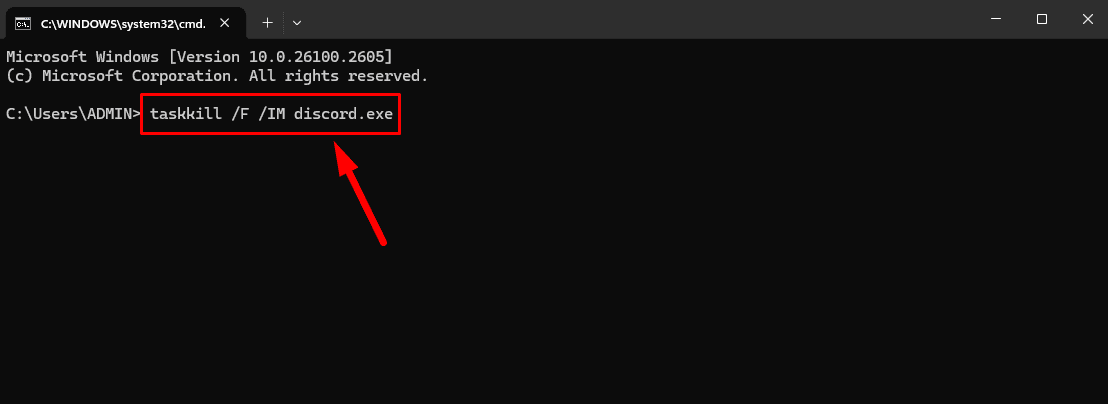 Enter taskkill /F /IM discord.exe