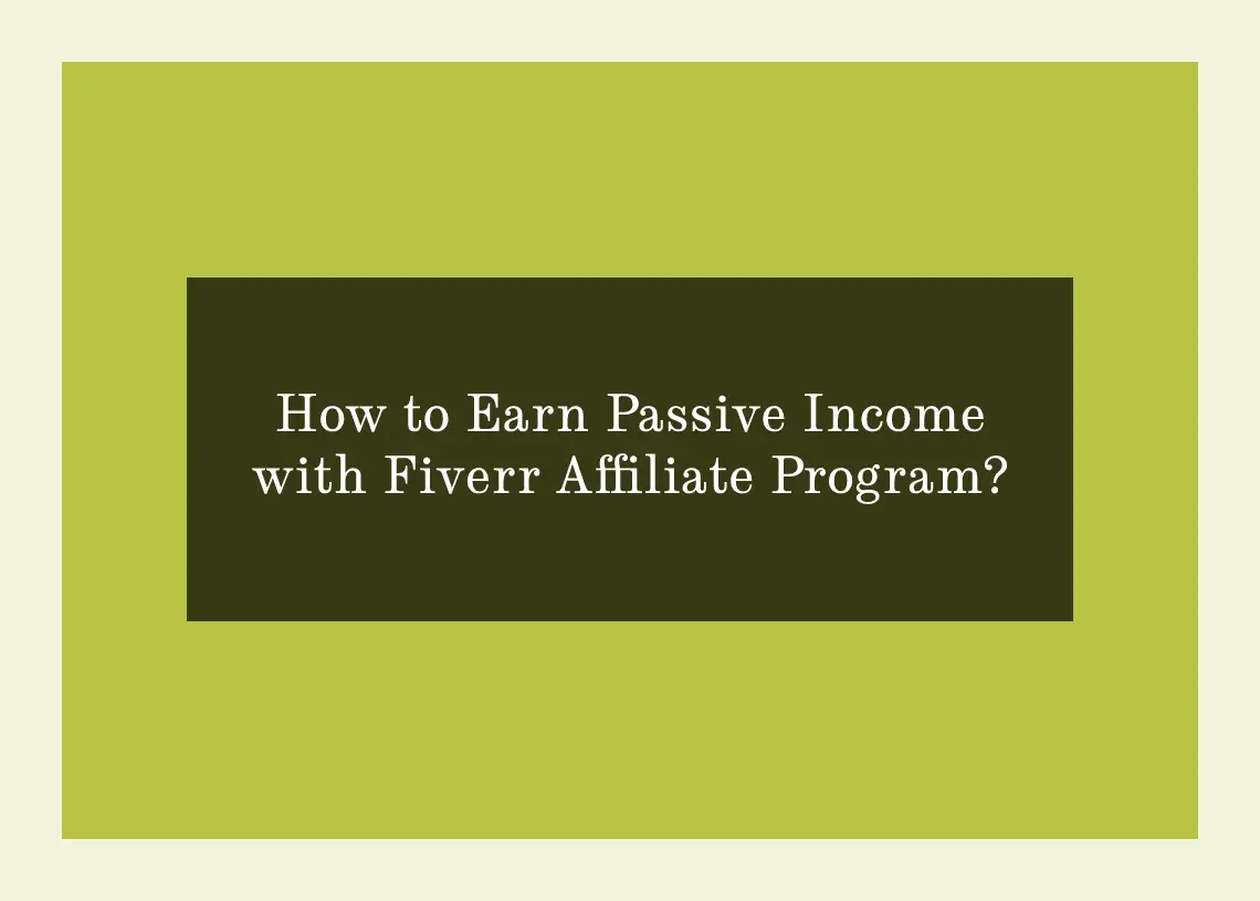 Read more about the article How to Earn Passive Income with Fiverr Affiliate Program?