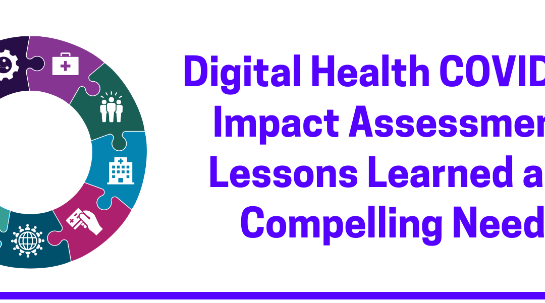 Digital Health COVID-19 Impact Assessment: Lessons Learned and Compelling Needs