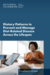 Dietary Patterns to Prevent and Manage Diet-Related Disease Across the Lifespan: Proceedings of a Workshop