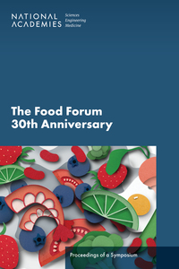 The Food Forum 30th Anniversary: Proceedings of a Symposium