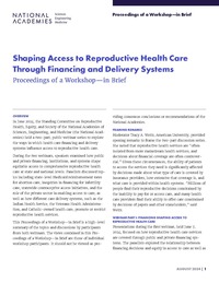 Shaping Access to Reproductive Health Care Through Financing and Delivery Systems: Proceedings of a Workshop—in Brief