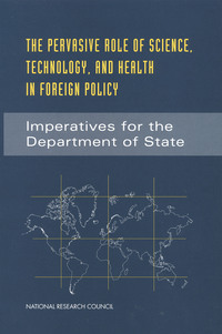 The Pervasive Role of Science, Technology, and Health in Foreign Policy: Imperatives for the Department of State